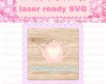 It's Always Tea Time Sign Kitchen Tiered Tray Sign SVG Laser Design File Laser Ready Cut File