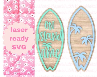 Surfboard Island Time Summer Beach Sign SVG Laser Design File Laser Ready Cut File