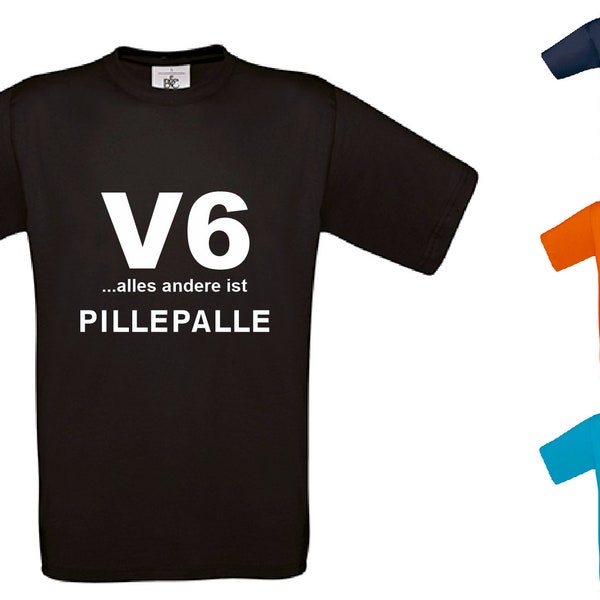 V6 T-Shirt - alles andere ist Pillepalle - LKW - Trucker - US Car - Hot Rod
