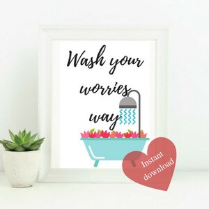 Wash your worries bathroom print, instant download, home decor, art print, wall decor, bathroom decor, bathroom art, bathroom printable art