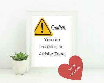 Caution artistic zone printale, digital print, artistic printable, home decor, wall decor, craft room decor, warning sign