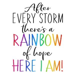 After Every Storm There&#39;s A Rainbow of Hope PNG, Rainbow Baby PNG, Rainbow Baby Design