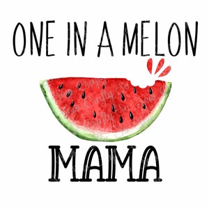 One in a Melon Mama Watermelon PNG, Watermelon Slice Included