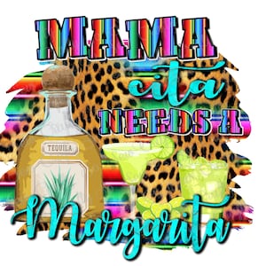 Mamacita Needs a Margarita PNG, Cinco De Mayo PNG, Margarita Serape Cheetah Leopard PNG