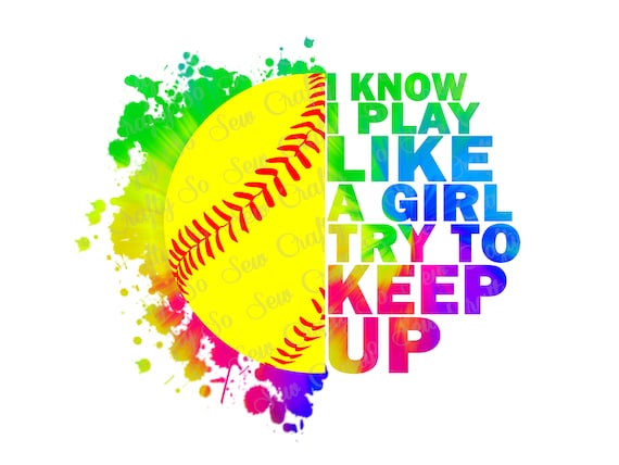 I Know I Play Like A Girl Try To Keep Up Softball Colourful I Know I Play Like A Girl Try To Keep Up Softball Colourful