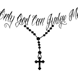 Only God Can Judge Me Rosary PNG JPG SVG, Only God Can Judge Me Tattoo Style Design, Black and White Design Included