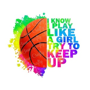 Ich weiß, ich spiele wie ein Mädchen, das versucht, Schritt zu halten PNG, Basketball PNG, Basketball Bunte Splatter PNG