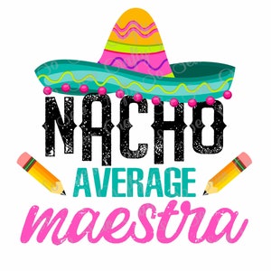 Nacho Average Maestra Design, Teacher PNG, Cinco De Mayo Teacher Design
