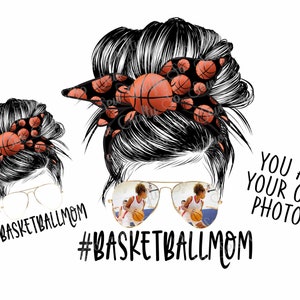 Basketball Mom Messy Bun PNG, Editable Basketball Mom, Basketball Mom Design, You add your own photos!