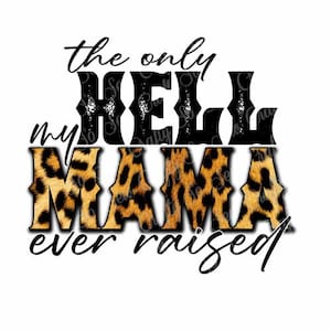 The Only Hell My Mama Ever Raised PNG, The Only Hell My Mama Ever Raised Gepard Leopard Design