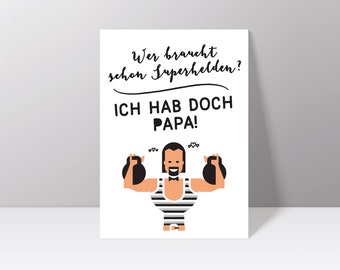 Postkarte "Wer braucht schon Superhelden? Ich hab doch Papa "