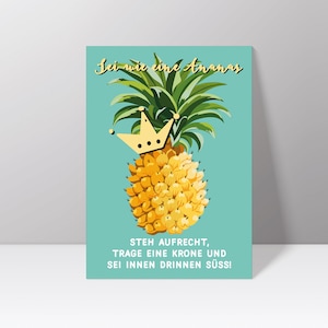 Postkarte "Sei wie eine Ananas. Steh aufrecht, trage eine Krone und sei innen drinnen süss!"