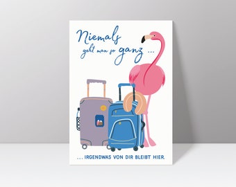 Postkarte "Niemals geht man so ganz … irgendwas von dir bleibt hier" mit Flamingo