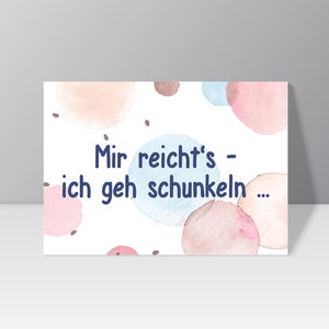 Postkarte "Mir reicht‘s – ich geh schunkeln"