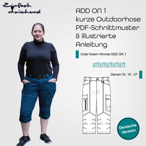 May include: A sewing pattern for a pair of short outdoor pants. The pattern includes a PDF file with instructions and a line drawing of the pants. The text on the image reads "ADD ON 1 kurze Outdoorhose PDF-Schnittmuster & illustrierte Anleitung Unter freiem Himmel ADD ON 1 Damen Gr. 16-27 Deutsche Version".