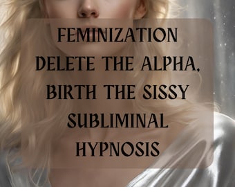 Audio subliminal FÉMINISATION - Supprimez l'alpha et faites naître le SISSY - Audio subliminal d'hypnose puissante de l'énergie de la déesse