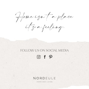 May include: A white background with a handwritten quote that reads "Home isn't a place it's a feeling."  Below the quote is a text that reads "FOLLOW US ON SOCIAL MEDIA" with icons for Instagram, Facebook, and Pinterest.  The text "NORDEULE HOME AND LIVING" is at the bottom of the image.