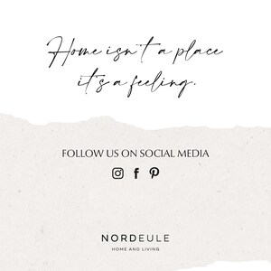 May include: A white background with a handwritten quote that reads "Home isn't a place it's a feeling."  Below the quote is a text that reads "FOLLOW US ON SOCIAL MEDIA" with icons for Instagram, Facebook, and Pinterest.  The text "NORDEULE HOME AND LIVING" is at the bottom of the image.