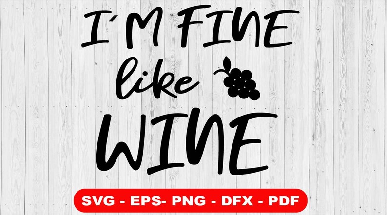 Download Wine Dxf Alcohol Svg Mom Life Svg Drinking Svg Funny Wine Svg I M Fine Like Wine Svg Wine Cut File Wine Lover Svg Wine Quote Svg Art Collectibles Digital Prints Delage Com Br