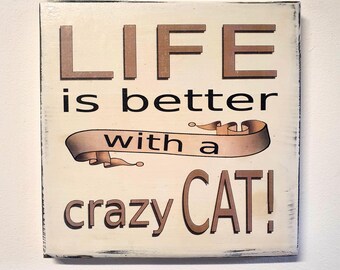 Holzschild Katze, Cat - life is better with a cat, 19x20cm