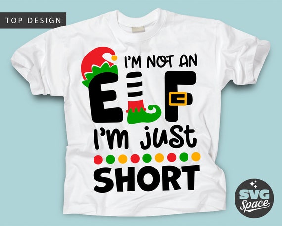 Download I'm Not An Elf I'm Just Short Svg Christmas Shirt | Etsy