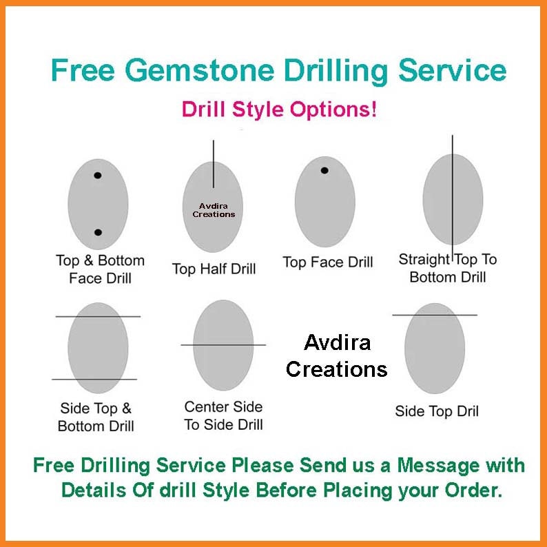 May include: Diagram showing different drilling options for gemstones.  The options include top and bottom face drill, top half drill, top face drill, straight top to bottom drill, side top and bottom drill, center side to side drill, and side top drill.  The text reads "Free Gemstone Drilling Service Drill Style Options! Avdira Creations Free Drilling Service Please Send us a Message with Details Of drill Style Before Placing your Order."