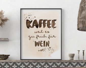 KAFFEE-Poster Spruch // Weil es zu früh … // Watercolor-ART, Fineartprint