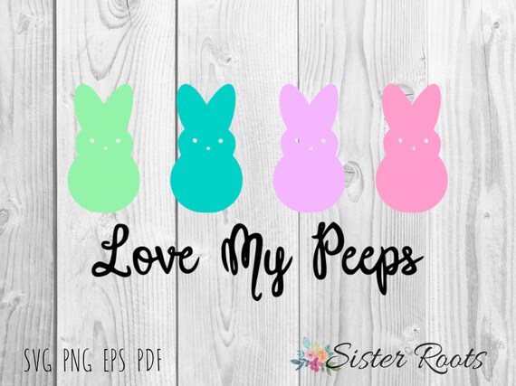 Love My Peeps Svg Easter Svg Bunny Svg Etsy