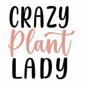 Könnte beinhalten: Schwarze und rosafarbene Textgrafik mit der Aufschrift "Crazy Plant Lady".
