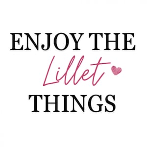 Pode incluir: Gráfico de texto preto e branco que lê "Enjoy the lillet things" com um símbolo de coração rosa.