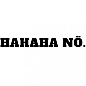 Puede incluir: Texto en blanco y negro que dice "HAHAHA NO."