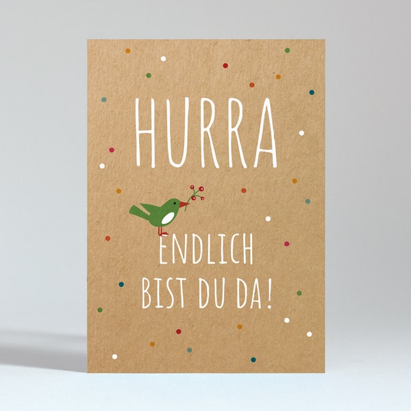 Postkarte "Hurra, endlich bist Du da"