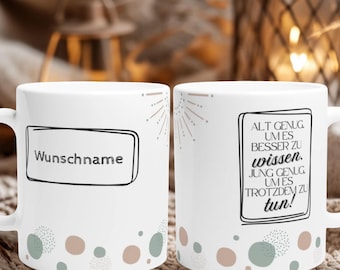 Tasse Geburtstagsgeschenk personalisierte lustige Tasse mit Spruch Geschenk-personalisiert Tasse personalisiert Geburtstag Namen Geschenke