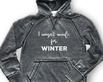 I wasn&#39;t made for WINTER Hoodie Sweatshirt | Sparkly Glitter Women&#39;s Funny Winter | Soft Cozy Lightweight Burnout Shirt