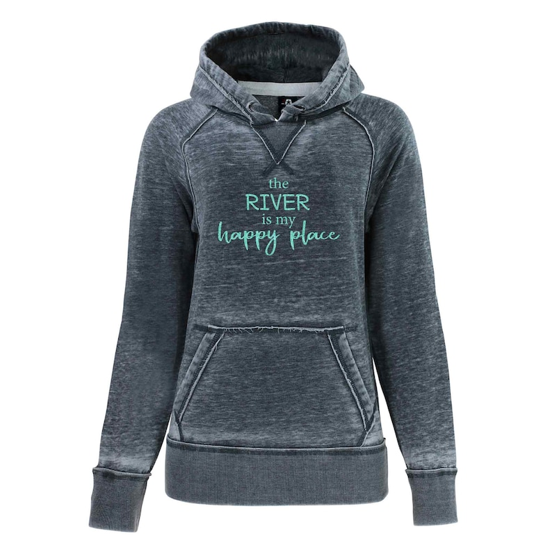 May include: A dark gray hooded sweatshirt with a distressed look. The text "the RIVER is my happy place" is printed in turquoise on the front.