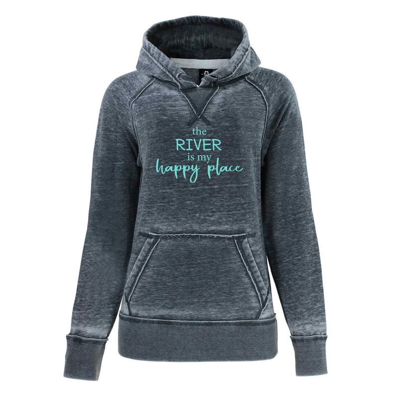 May include: A dark gray hooded sweatshirt with a distressed look. The text "the RIVER is my happy place" is printed in turquoise on the front.
