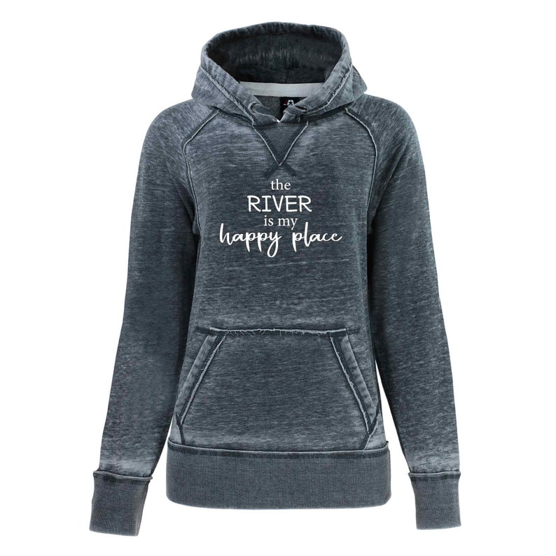 May include: A dark gray hooded sweatshirt with a distressed look. The text "the RIVER is my happy place" is printed in white on the front.