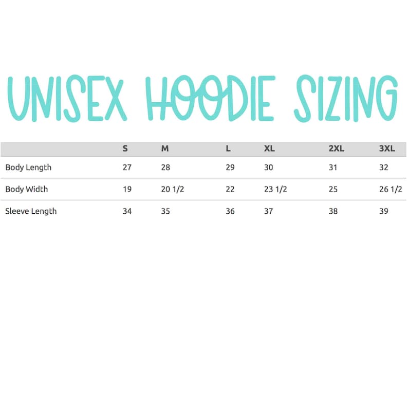 May include: Unisex hoodie sizing chart with measurements in inches for sizes S, M, L, XL, 2XL, and 3XL. The chart shows measurements for body length, body width, and sleeve length.