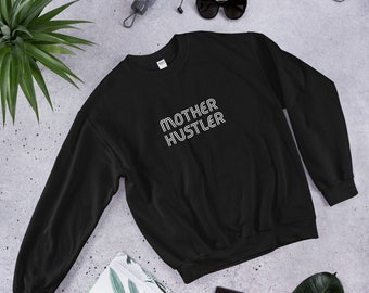 Mother Hustler - Sweatshirt