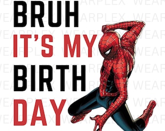 Spiderman Bruh It&#39;s My Birthday PNG, SVG file for t-shirt printing, Cricut or Silhouette Heat Transfer Paper