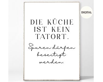 Digitaler Kunstdruck - Tatort Küche Spruch - JPG JPEG Datei - Sofort Download - Bild A3 A4 30x40 40x50 13x18 Poster