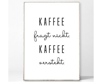 COFFEE UNDERSTANDS Art Print Poster Image Typography Saying Kitchen Coffee Kitchen Cursive Writing Proverbs Decoration Tea Kitchen