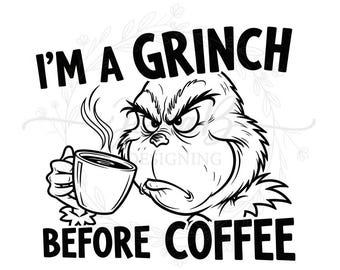 I'm A Grinch Before Coffee SVG PNG Cut File | Funny Christmas Design Grumpy Morning Decal