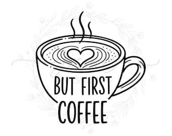 But First Coffee SVG PNG Cut File, Coffee Lover Design