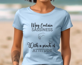 Zabawna sarkastyczna koszulka, Sassy Shirt Attitude Shirt Zabawna koszulka, koszulka do pieczenia Może zawierać zuchwałość z odrobiną postawy Zabawna koszulka graficzna