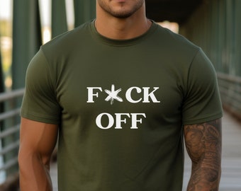 funny sarcastic shirt, attitude shirt, funny graphic shirt, Adult humor shirt, fuck off, humorous shirt, party shirt, funny quote shirt