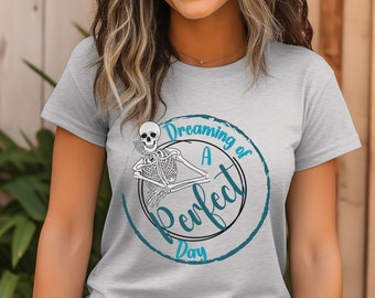 funny sarcastic shirt, happy shirt, dreaming of a perfect day, cute graphic shirt, sassy shirt, funny quote shirt, trending funny shirt
