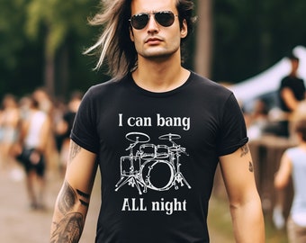 Musician shirt, drummer shirt, funny sarcastic shirt, I can bang all night, action shirt, adult humor shirt, dirty shirt, trending shirt