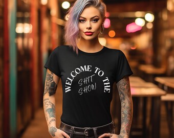 Welcome To The Shit Show, attitude shirt, sassy shirt, sarcastic shirt, funny shirt, trending shirt, graphic tee, humor shirt, playful shirt