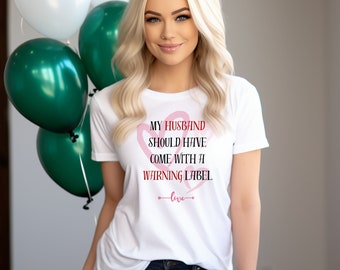 humor wife shirt, funny husband shirt, funny marriage shirt, Funny Wife's Shirt, My Husband Should Have Come With A Warning Label